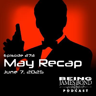 Episode 273 - May Recap!