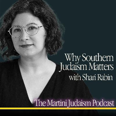 Why Southern Judaism Matters - with Shari Rabin