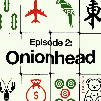 Episode 2: Onionhead