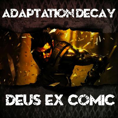 Episode 64: Deus Ex: Human Revolution, The Comic