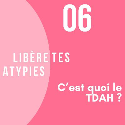 06-C'est quoi le TDAH ?