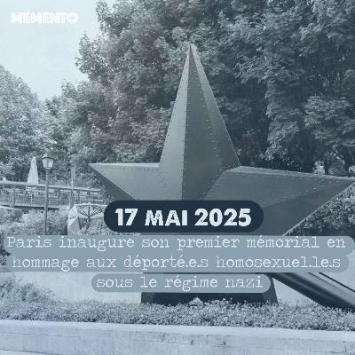 [ACTUALITES ] 17 mai 2025 : Paris inaugure son premier mémorial en hommage aux déporté.e.s homosexuel.le.s sous le régime nazi