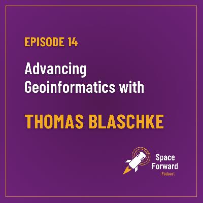Episode 14 ⎜Advancing Geoinformatics with Thomas Blaschke