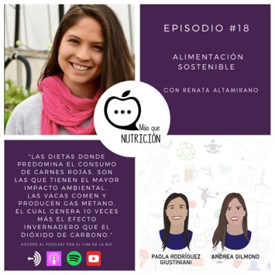 Más que Nutrición - Episodio #18 - Renata Altamirano - Alimentación sostenible.