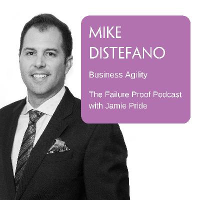 Ep: 36 Mike Distefano - Business Agility