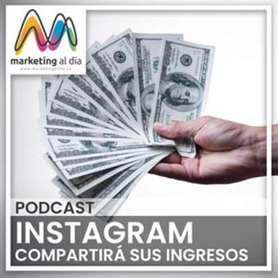 INSTAGRAM compartirá sus ingresos