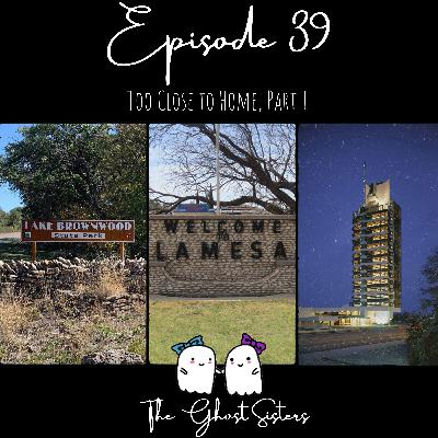 Episode 39 - Too Close To Home, Part 1 Episode 39 - Too Close To Home, Part 1