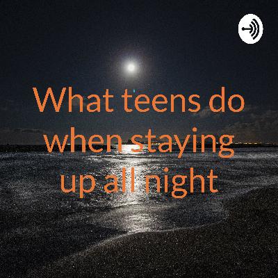 What teens do when staying up all night (Trailer)