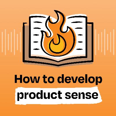 How to develop product sense How to develop product sense