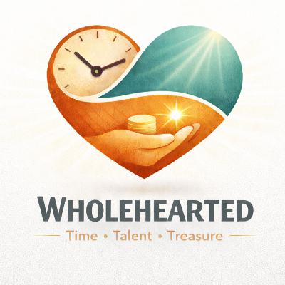 Wholehearted: Time, Talent, Treasure #6