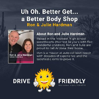 Uh Oh. Better Get… a Better Body Shop with guests Ron and Julie Hardman Uh Oh. Better Get… a Better Body Shop with guests Ron and Julie Hardman