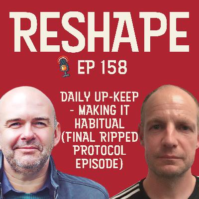 Daily Up-keep Making It Habitual: The R.I.P.P.E.D. Protocol Continued