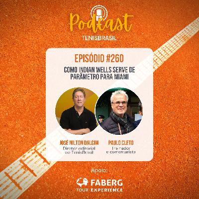 🎙260 - Como Indian Wells serve de parâmetro para Miami 🎙260 - Como Indian Wells serve de parâmetro para Miami