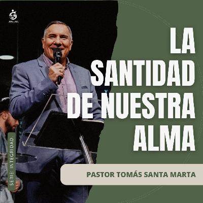 LA SANTIDAD DE NUESTRA ALMA | Pastor Tomás Santa Marta - 18.01.26 LA SANTIDAD DE NUESTRA ALMA | Pastor Tomás Santa Marta - 18.01.26