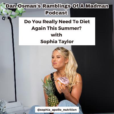 #41 Do You Really Need To Diet Again This Summer? with Sophia Taylor