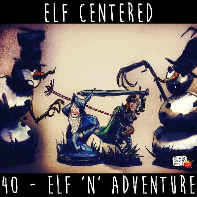 40 - Elf 'N' Adventure - Elf Centered