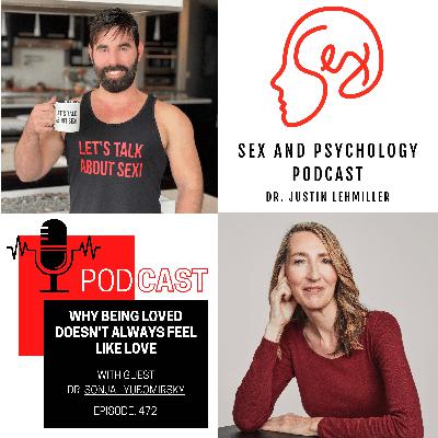 Episode 472: Why Being Loved Doesn’t Always Feel Like Love