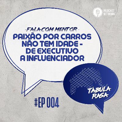 Tabula Rasa S02E04 - Paixão por carros não tem idade - de Executivo a Influenciador Tabula Rasa S02E04 - Paixão por carros não tem idade - de Executivo a Influenciador