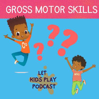 Why Gross Motor Skills Are Important When Teaching Toddlers and Preschoolers - #27