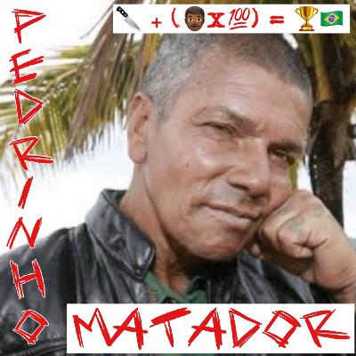 El Robin Hood del infierno: Pedrinho Matador