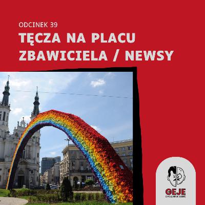 odc. 39 - Tęcza na Placu Zbawiciela / NEWSY