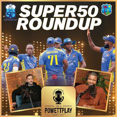 West Indies Super50 Review – Barbados Pride Reign Supreme | PowettPlay Podcast