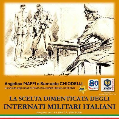 LA SCELTA DIMENTICATA DEGLI INTERNATI MILITARI ITALIANI | Angelica MAFFI (Univ. di Pavia) e Samuele CHIODELLI (Univ. di Milano)