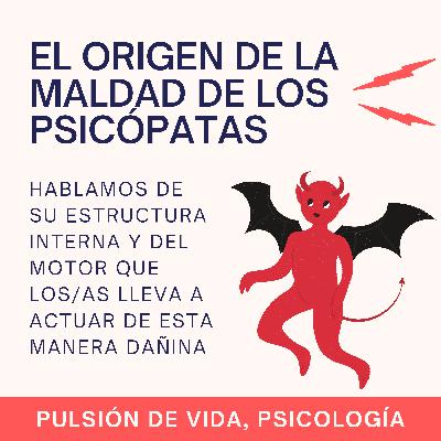 El ORIGEN de la MALDAD de los/as PSICÓPATAS