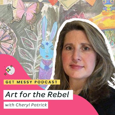 Art For The Rebel WIth Cheryl Patrick Art For The Rebel WIth Cheryl Patrick