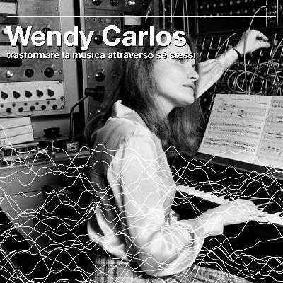 Ep. 3 - Wendy Carlos