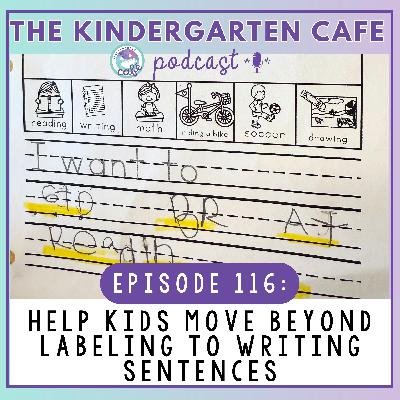 116. Help Kids Move Beyond Labeling to Writing Sentences