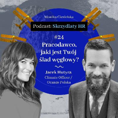 #24 Jacek Hutyra / Pracodawco, jaki jest Twój ślad węglowy?