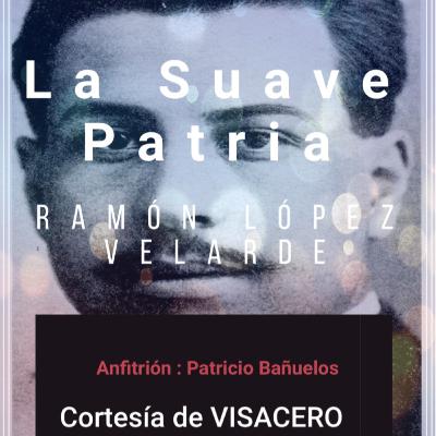 "La Suave Patria" de Ramón Lopéz Velarde
