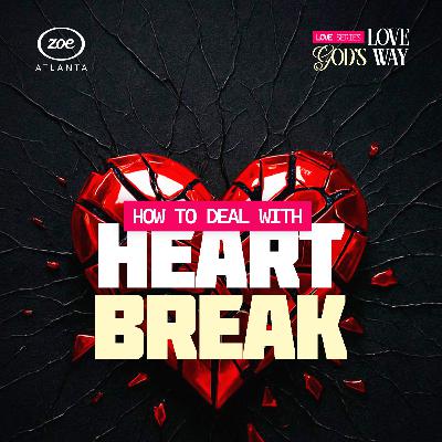 HOW TO DEAL WITH HEARTBREAK