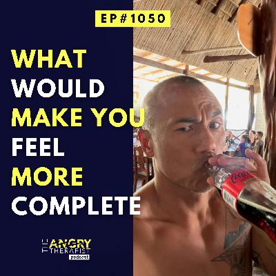 What Would Make You Feel More Complete?
