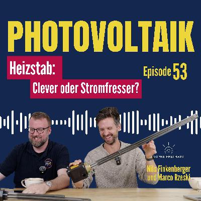 Heizstab bei PV-Anlage für Warmwasser: Clever oder Stromfresser?