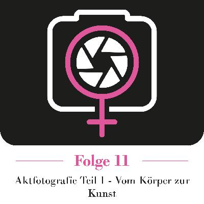 Aktfotografie Teil 1 - Vom Körper zur Kunst Aktfotografie Teil 1 - Vom Körper zur Kunst