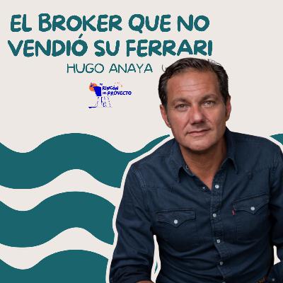 Hugo Anaya| El broker que no vendió su Ferrari