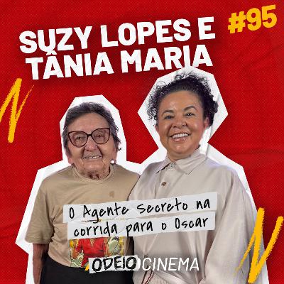 O AGENTE SECRETO NA CORRIDA PARA O OSCAR | ODEIOCINEMA #95 com Tânia Maria e Suzy Lopes