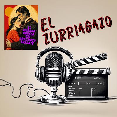 El Zurriagazo • El amargo anhelo del arrumaco errante