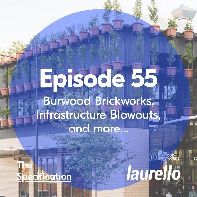 E55 - Burwood Brickworks, Infrastructure Blowouts, and Joe's Grievances