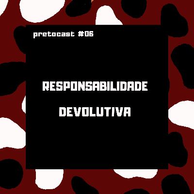#06 RESPONSABILIDADE DEVOLUTIVA