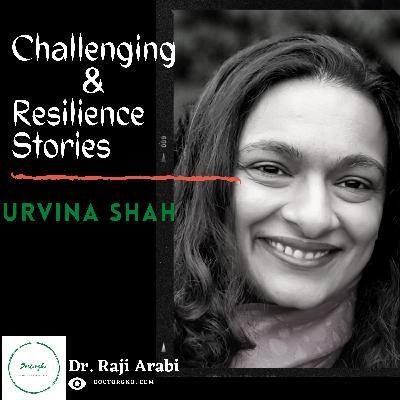 Challenging & Resilience Stories with Ms.Urvina Shah Challenging & Resilience Stories with Ms.Urvina Shah
