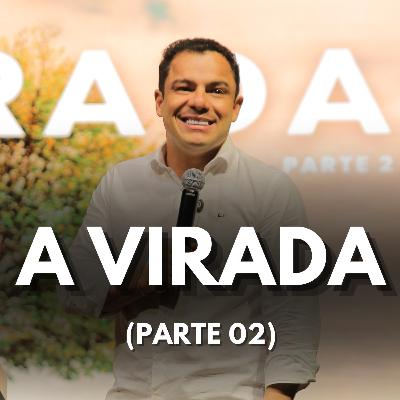 A VIRADA (Parte 02) l Pr. Gabriel Ferreira
