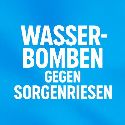 Wasserbomben gegen Sorgenriesen