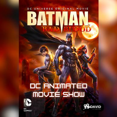 Batman: Bad Blood (2016) | Commentary | DC Animation with Spenser and Friends | DCAMS 42