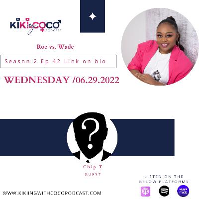 Season 2 Ep 42 Roe vs. Wade feat. Chip T