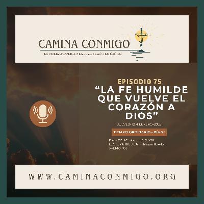 Episodio 75-La fe humilde que vuelve el corazón a Dios (V Semana del tiempo ordinario)