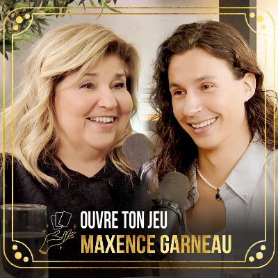 #123 Maxence Garneau | Ouvre ton jeu avec Marie-Claude Barrette