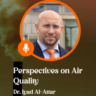 S3:06 "Perspectives on air Quality" with Dr. Iyad